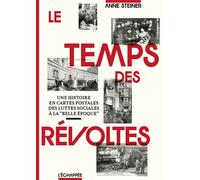 Le temps des révoltes: Une histoire en cartes postales des luttes sociales à la "Belle époque"