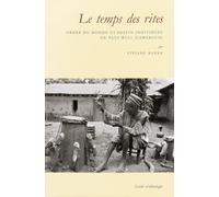 Le temps des rites : Ordre du monde et destin individuel en pays wuli (Cameroun)