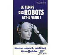 Le Temps Des Robots Est-Il Venu ? - Découvrez Comment Ils Transforment Déjà Notre Quotidien