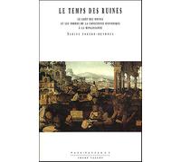 Le temps des ruines Le goût des ruines et les formes de la conscience historique à le Renaissance - Sabine Forero-Mendoza - Champ Vallon - broché - Beau livre