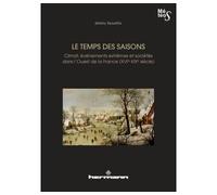 Le temps des saisons Climat, événements extrêmes et sociétés dans l'ouest de la France (XVIe-XIXe siècles) - Jérémy Desarthe - Hermann - broché - Essai