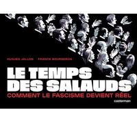 Le temps des salauds Comment le fascisme devient réel - Franck Bourgeron - Casterman - broché - Bande dessinée