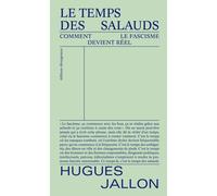 Le temps des salauds Comment le fascisme devient réel - Hugues Jallon - Divergences - broché - Essai