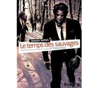 Le temps des sauvages Thomas Gunzig (Auteur), Sébastien Goethals (Auteur)