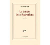 Roger Grenier – Le temps des séparations – Roman – Broché – Gallimard
