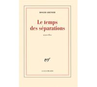 Le temps des séparations - Roger Grenier - Gallimard - broché - Roman