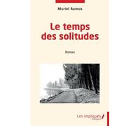 Le temps des solitudes - Muriel Ramos - Les Impliqués - broché - Roman