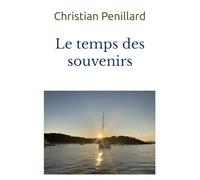Le temps des souvenirs: Mémoires de Christian Penillard