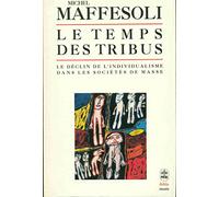 Le Temps des tribus - Le déclin de l'individualisme dans les sociétés de masse