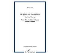 Térèz Léotin – Le temps des trois roses: Tan Twa Woz-La – Édition bilingue créole-français
