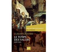 Le temps des Valois (de 1328 à 1515) 1328-1515 - Claude Gauvard - Puf - broché - Essai