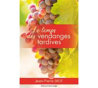 Le temps des vendanges tardives - Jean-Pierre Biot - De La Noue Gavigne - broché - Roman