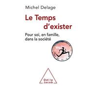 Le Temps d'exister: Pour soi , en famille, dans la société