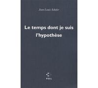 Le temps dont je suis l'hypothèse - Jean-Louis Schefer - P.o.l. - broché - Roman