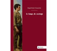 Le temps du courage - Magali Bretel Charpentier - Publibook - broché - Roman
