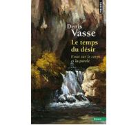 Le Temps du désir Essai sur le corps et la parole - Denis Vasse - Points - Poche - Livre