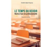 Le temps du devoir Récits d’une vie professionnelle - Cheikh Djiba Papisse - L'harmattan - broché - Nouvelles