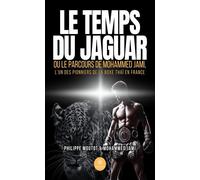 Le temps du Jaguar Ou le parcours de Mohammed Jami, l'un des pionniers de la boxe thaï en France - Philippe Moutot - Le Lys Bleu - broché - Témoignage