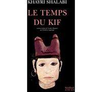 Le Temps du kif Khayri Shalabi (Auteur), Frédéric Lagrange (Traduction)