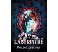 Le temps du Labyrinthe - Pauline Libersart - Bookelis - broché - Roman