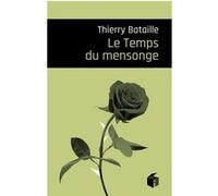 Le Temps du mensonge Thierry Bataille (Auteur)