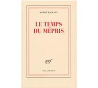 André Malraux – Le Temps du mépris – Essai – Broché (Gallimard)