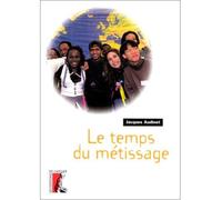 TEMPS DU METISSAGE (LE)