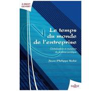 Le Temps Du Monde De L'entreprise - Globalisation Et Mutation Du Système Juridique