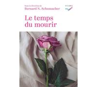 Le temps du mourir - Bernard N. Schumacher - Saint-Augustin - broché - Essai