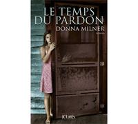 Le temps du pardon - Donna Milner - Lattes - broché - Roman
