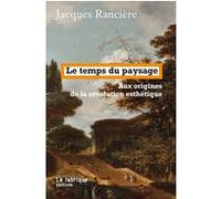 Le temps du paysage Jacques Rancière (Auteur)
