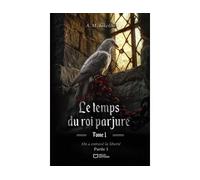 Le temps du roi parjure - Tome I : On a entravé la liberté - Partie 1 - A.M. Kikelou - Hello - broché - roman jeunesse