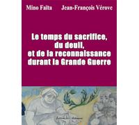 Le Temps du Sacrifice, du Deuil et de la Reconnaissance Durant la Grande Guerre