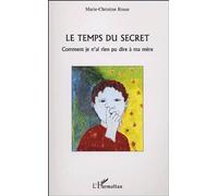 Le Temps Du Secret - Comment Je N'ai Rien Pu Dire À Ma Mère