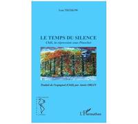 Le Temps Du Silence - Chili, La Répression Sous Pinochet