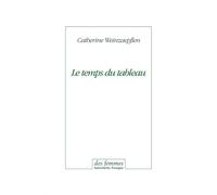 Le temps du tableau Suivi de Jeunes filles avec entourage et de Migrations - Catherine Weinzaepflen - Des Femmes - Antoinette Fouque - broché - Poésie