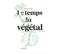 Le temps du végétal - Clarisse Le Bas - Actes sud - broché - Guide