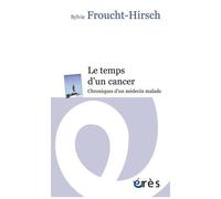 Sylvie Froucht-Hirsch – Le temps d'un cancer – Chroniques d'un médecin malade – Eres – Broché