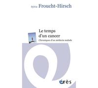 Sylvie Froucht-Hirsch – Le temps d'un cancer – Chroniques d'un médecin malade – Eres – Broché