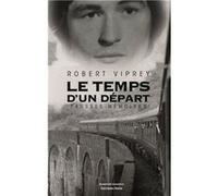 Le temps d'un départ - Fausses mémoires Robert Viprey (Auteur)