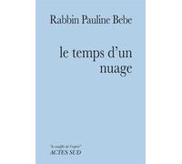 Le temps d'un nuage - Rabbin pauline Bebe - Actes sud - broché - Essai