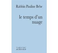 Le temps d'un nuage Rabbin pauline Bebe (Auteur), Christian Dumais-Lvowski (Collection dirigée par)