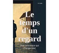 Le temps d'un regard: Une rencontre qui change tout