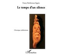 Le temps d'un silence Chronique calédonienne - Francy Brethenoux-Seguin - L'harmattan - broché - Récit
