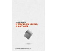 Le temps d'un souffle, je m'attarde - Roger Zelazny - Passager Clandestin - broché - Roman