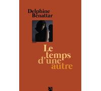 Le temps d'une autre - Delphine Benattar - Anne Carriere Eds - broché - Roman