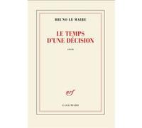 Bruno Le Maire – Le temps d'une décision – Roman – Broché