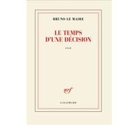 Bruno Le Maire – Le temps d'une décision – Roman – Broché