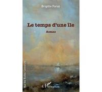 Le temps d'une île Roman - Brigitte Foraz - L'harmattan - broché - Roman