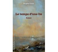 Le temps d'une île Roman - Brigitte Foraz - L'harmattan - broché - Roman